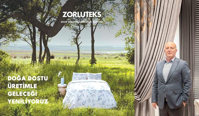Zorluteks 2024 Sürdürülebilirlik Raporu’nu yayımladı