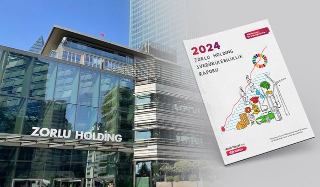 Zorlu Holding, 2024 Sürdürülebilirlik Raporu’nu yayımladı