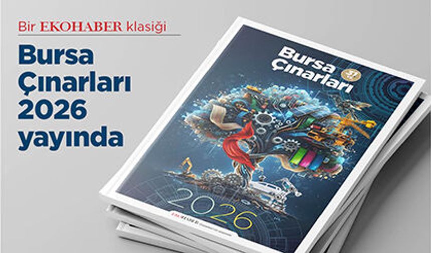 Bursa Çınarları 2026 Dergisi’ni okumak için tıklayınız